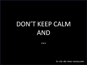 Don't keep calm